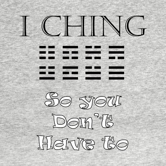 I Ching - So You Don't Have To by Boffoscope